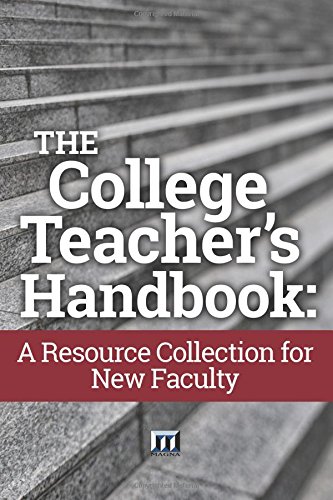The College Teacher’s Handbook: A Resource Collection for New Faculty